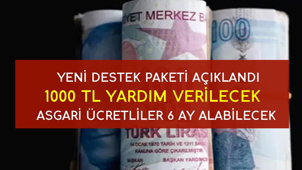 Asgari ücretli çalışanlara 8 ay boyunca maaşa ek 1000 TL nakit yardım verilecek
