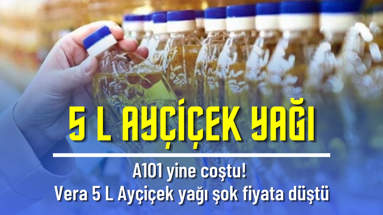 A101 Vera 5 L Ayçiçek yağı fiyatı düştü! Ürünler sınırlı sayıda duyan akın akın gidiyor
